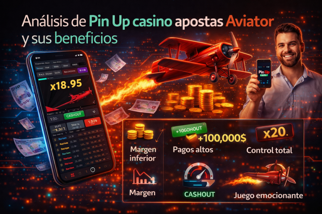 Análisis de Pin Up casino apostas Aviator y sus beneficios